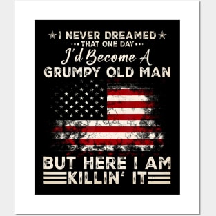 I Never Dreamed That I'D Become A Grumpy Old Man Posters and Art